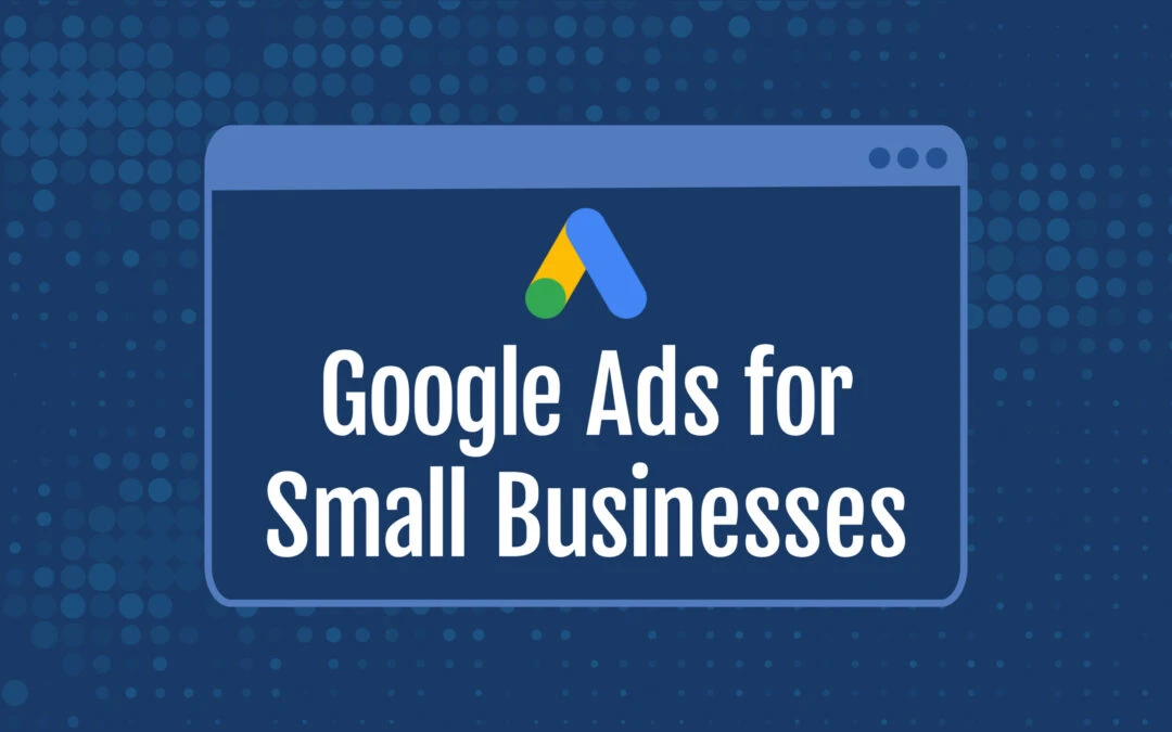 Google Ads logo with text reading Google Ads for small businesses